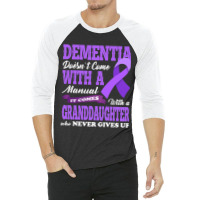 Trending Dementia Doesnt Come With A Manual It Com 3/4 Sleeve Shirt | Artistshot