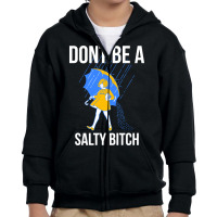 Dont Be A Salty Long Sleeve T Shirt Youth Zipper Hoodie | Artistshot