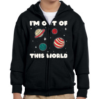 Amateur Astronomy I'm Out Of This World Planet Sol Youth Zipper Hoodie | Artistshot