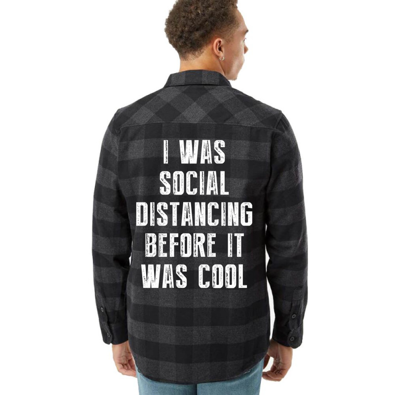 I Was Social Distancing Before It Was Cool Flannel Shirt | Artistshot