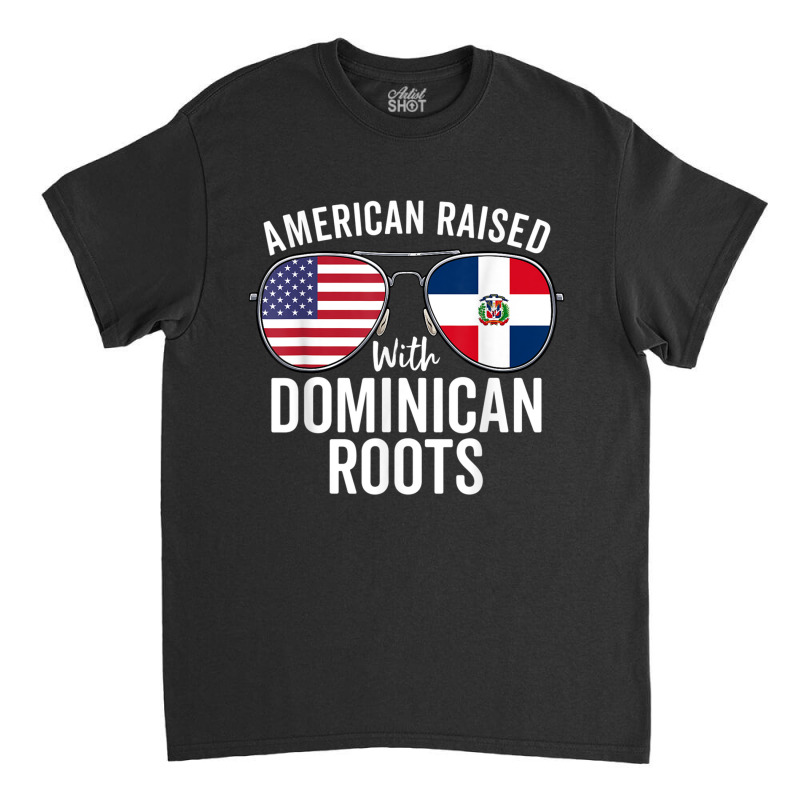 American Raised With Dominican Roots Dominican Rep Classic T-shirt by terrilyn | Artistshot