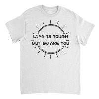 Life Is Tough Classic T-shirt | Artistshot