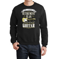 Guitar   Retirement Plan Crewneck Sweatshirt | Artistshot