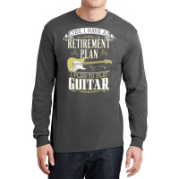 Guitar   Retirement Plan Long Sleeve Shirts | Artistshot