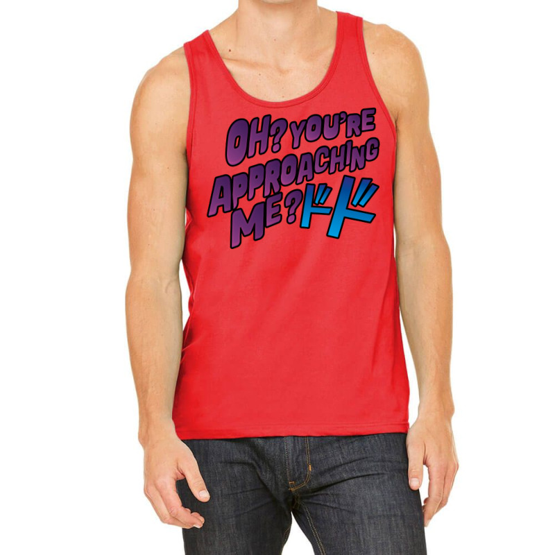 Oh  You're Approaching Me Tank Top by peickkerberk | Artistshot