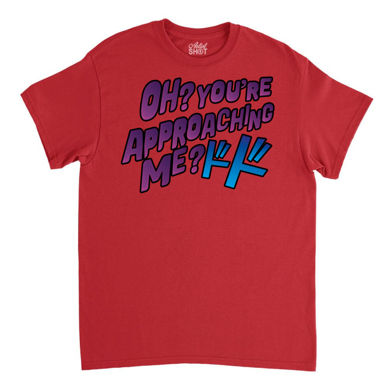 Oh  You're Approaching Me Classic T-shirt by peickkerberk | Artistshot