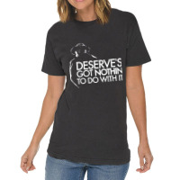 Limited Edition Deserve's Got Nothin To Do With It Vintage T-shirt | Artistshot