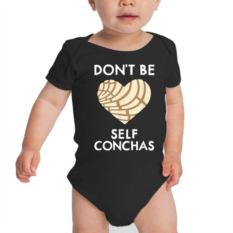 Dont Be Self Conchas Pan Dulce Mexican Latina Muje Baby Bodysuit by mauthe | Artistshot