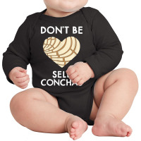 Dont Be Self Conchas Pan Dulce Mexican Latina Muje Long Sleeve Baby Bodysuit | Artistshot