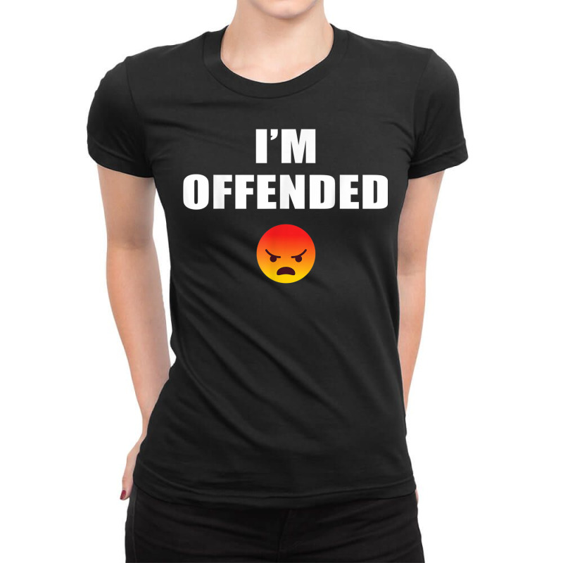 I'm Offended Funny Emoticon Angry Emotion Politica Ladies Fitted T-Shirt by aiiluurosy | Artistshot