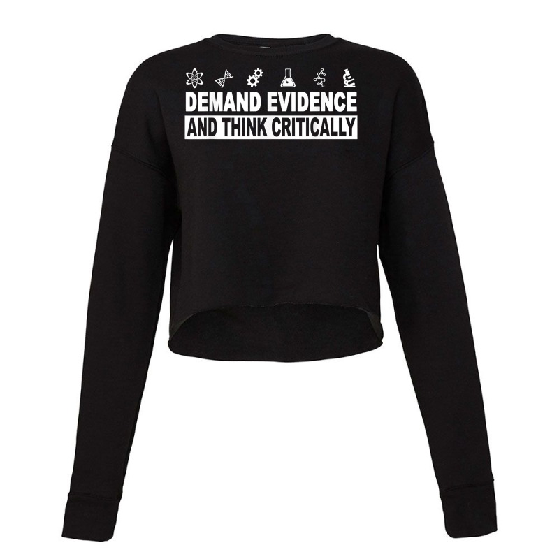 Demand Evidence And Think Critically Science T Shi Cropped Sweater by mumm | Artistshot