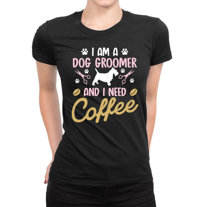 Dog Groomer I Need Coffee Dogs Grooming Pet Stylist Funny Gift Cute Ar Ladies Fitted T-Shirt by SamsulArt | Artistshot