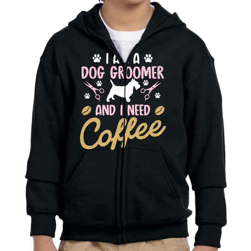 Dog Groomer I Need Coffee Dogs Grooming Pet Stylist Funny Gift Cute Ar Youth Zipper Hoodie by SamsulArt | Artistshot