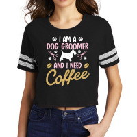 Dog Groomer I Need Coffee Dogs Grooming Pet Stylist Funny Gift Cute Ar Scorecard Crop Tee | Artistshot