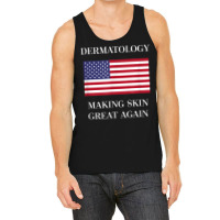 Dermatology Tshirt  Skin Great Again  Dermatologis Tank Top | Artistshot