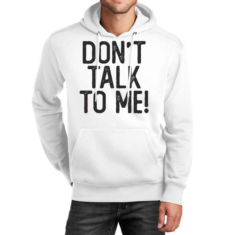 Don't Talk To Me Sassy Sarcastic Funny Quote Salty Humor Unisex Hoodie | Artistshot