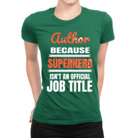 Author Because Superhero Is Not An Official Job Ti Ladies Fitted T-shirt | Artistshot