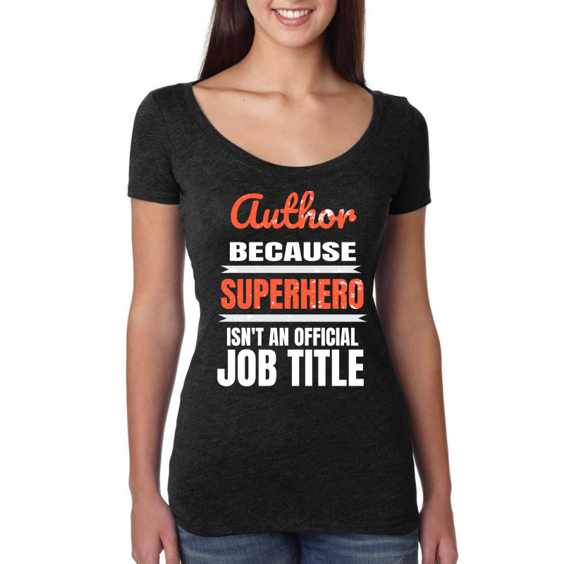 Author Because Superhero Is Not An Official Job Ti Women's Triblend Scoop T-shirt by herbatpasquof | Artistshot