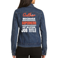 Author Because Superhero Is Not An Official Job Ti Ladies Denim Jacket | Artistshot