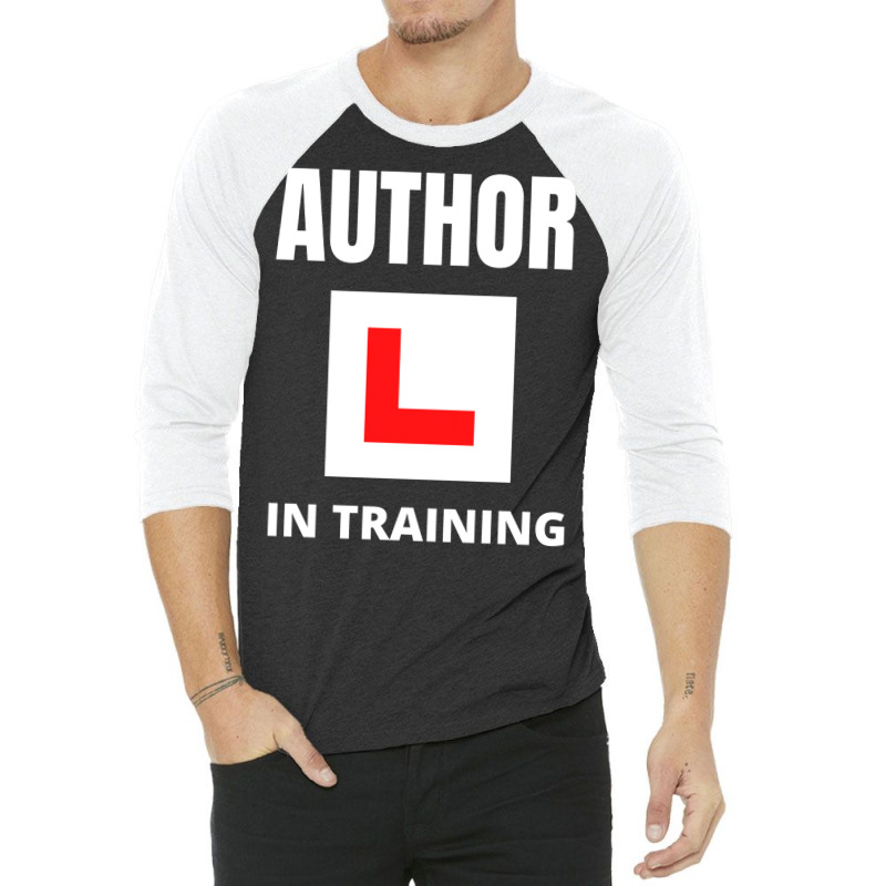 Author In Training Humor 3/4 Sleeve Shirt by peishiseifule | Artistshot