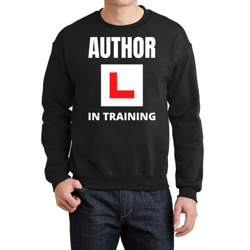 Author In Training Humor Crewneck Sweatshirt by peishiseifule | Artistshot