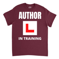 Author In Training Humor Classic T-shirt | Artistshot