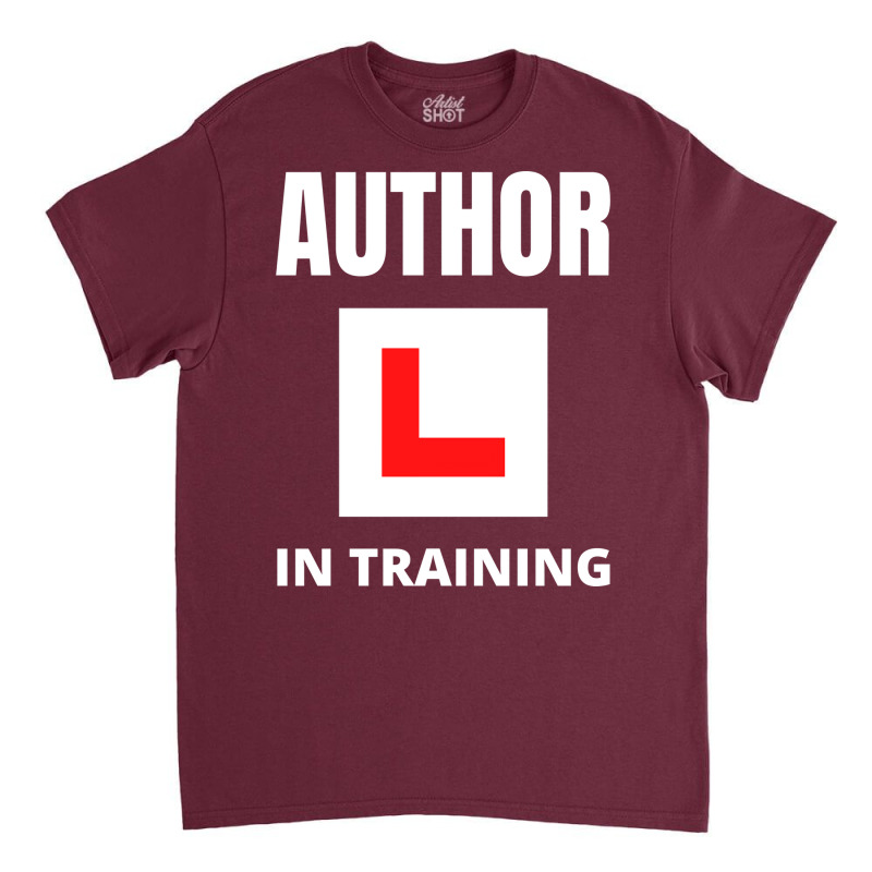 Author In Training Humor Classic T-shirt by peishiseifule | Artistshot