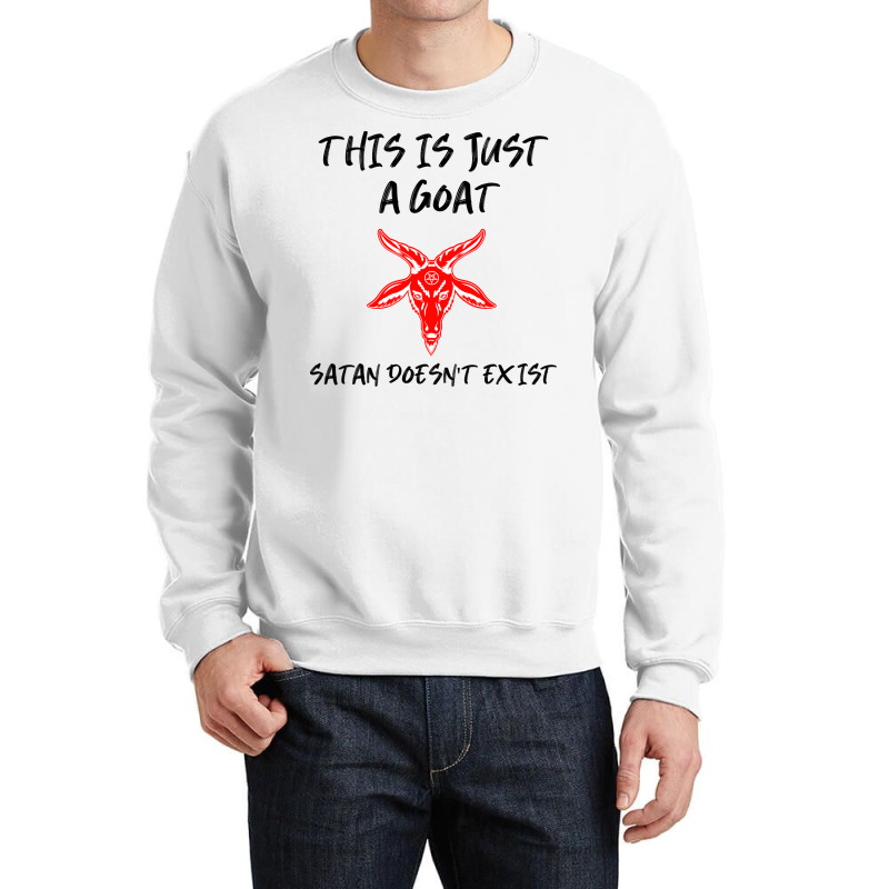 Just A Goat Satan Doesnt Exist Music Crewneck Sweatshirt | Artistshot