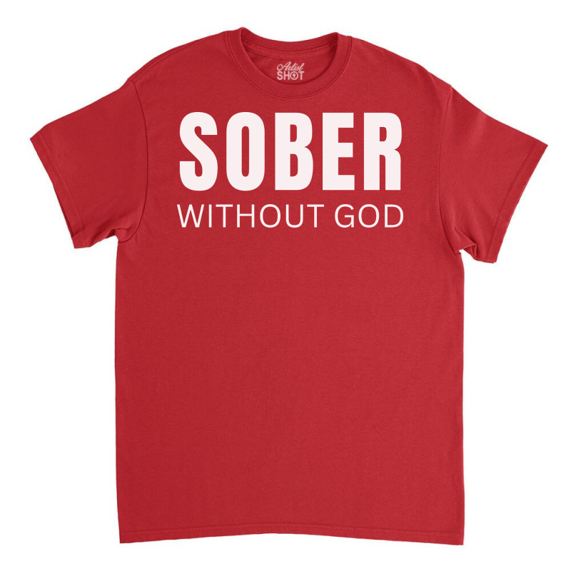 Sober Without God Hipster Classic T-shirt | Artistshot