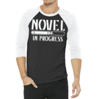 Novel In Progress Writers Gift 3/4 Sleeve Shirt | Artistshot