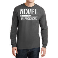 Novel In Progress Writers Gift Long Sleeve Shirts | Artistshot