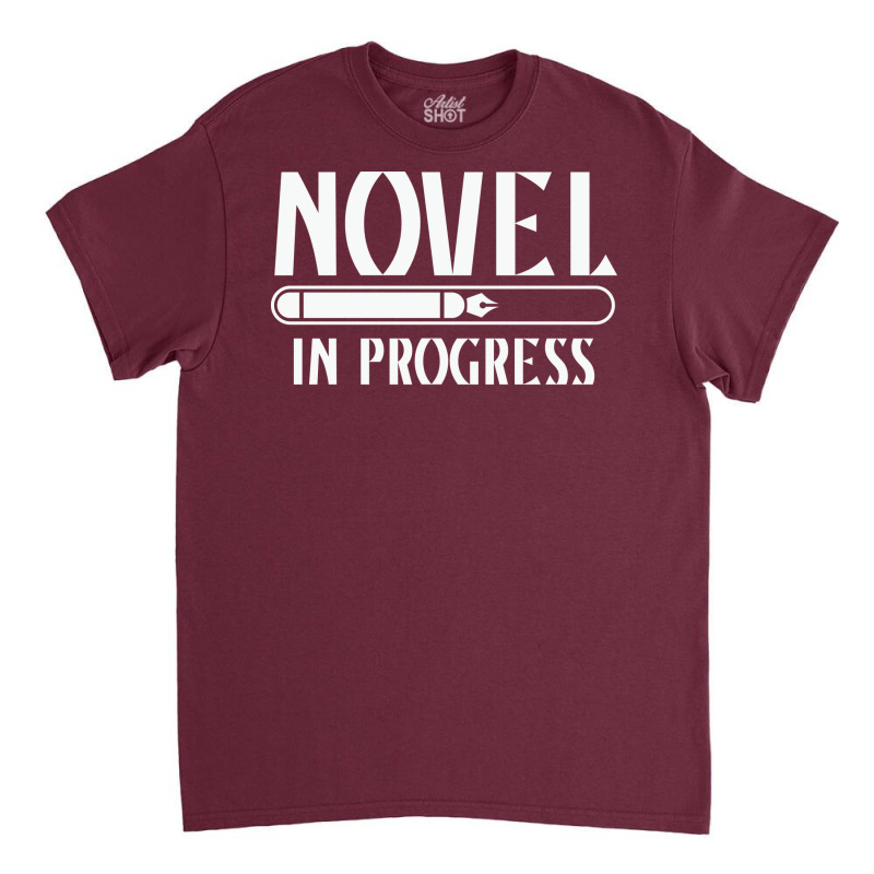 Novel In Progress Writers Gift Classic T-shirt by peishiseifule | Artistshot