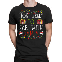 Most Likely To Fart With Santa Christmas Joke T-shirt | Artistshot