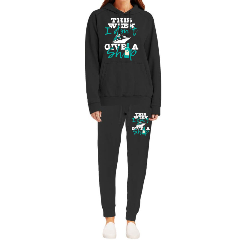 This Week I Don't Give A Ship   Cruise Ship Cruisi Hoodie & Jogger Set | Artistshot