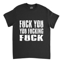 Fuck You Fucking Cool Sayings Hipster Classic T-shirt | Artistshot