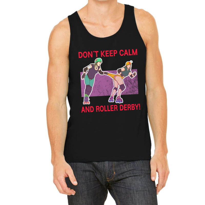 Limited Edition Don't Keep Calm! Tank Top by lethithu856 | Artistshot