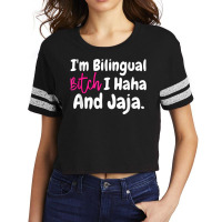 I'm Bilingual Bitch I Haha And Jaja T Shirt Scorecard Crop Tee | Artistshot