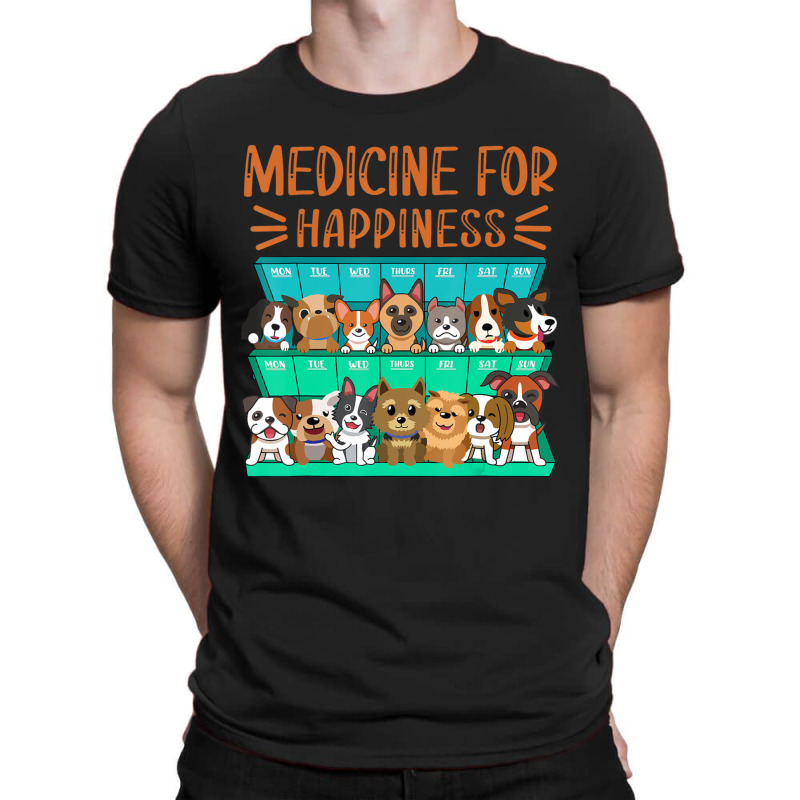 Medicine For Happiness Puppy Lover Dog Owner Cute T-shirt | Artistshot