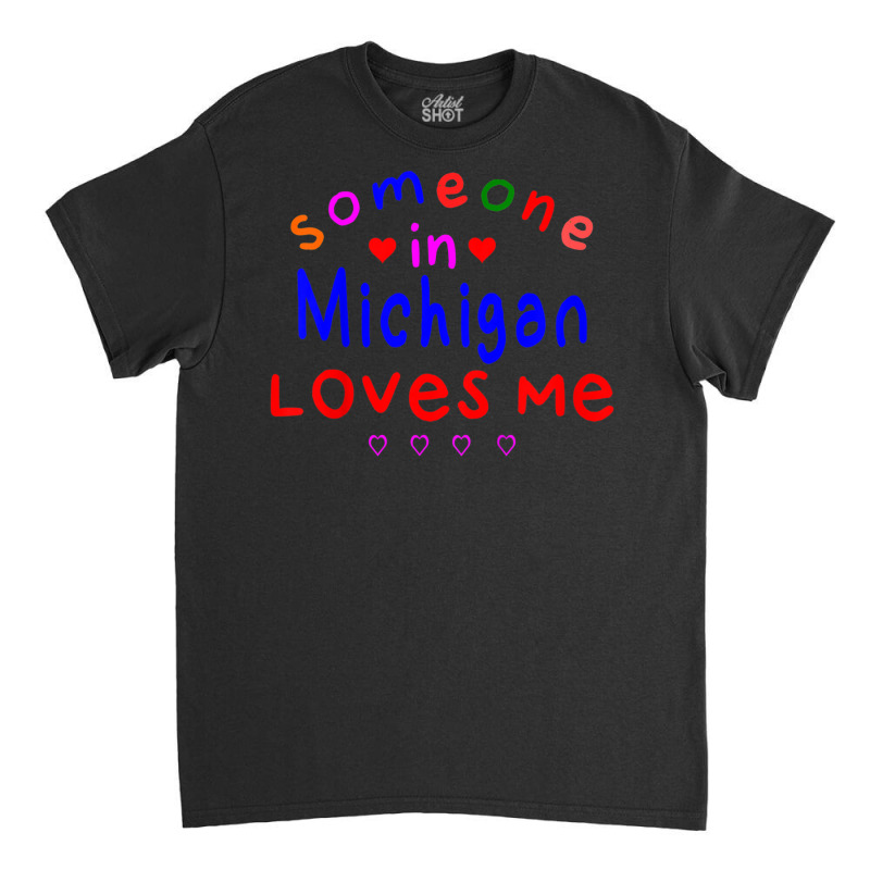 Kids Someone In Michigan Loves Me Kids Boys Girls Classic T-shirt | Artistshot