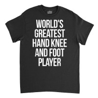 World's Greatest Hand Knee And Foot Player Card Ga Classic T-shirt | Artistshot