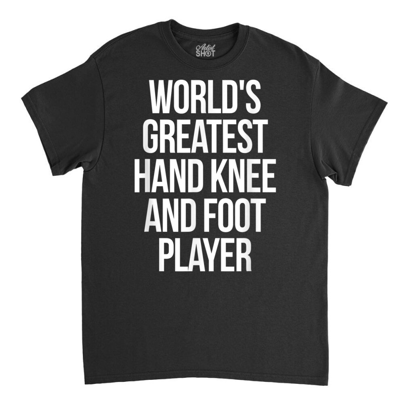 World's Greatest Hand Knee And Foot Player Card Ga Classic T-shirt by aiiluurosy | Artistshot