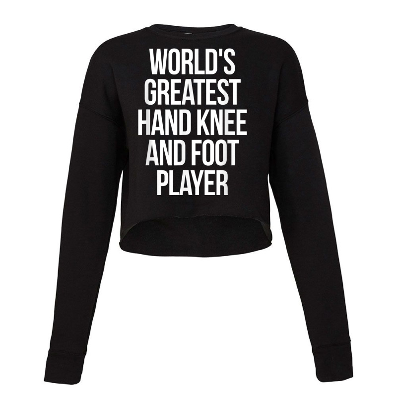 World's Greatest Hand Knee And Foot Player Card Ga Cropped Sweater by aiiluurosy | Artistshot