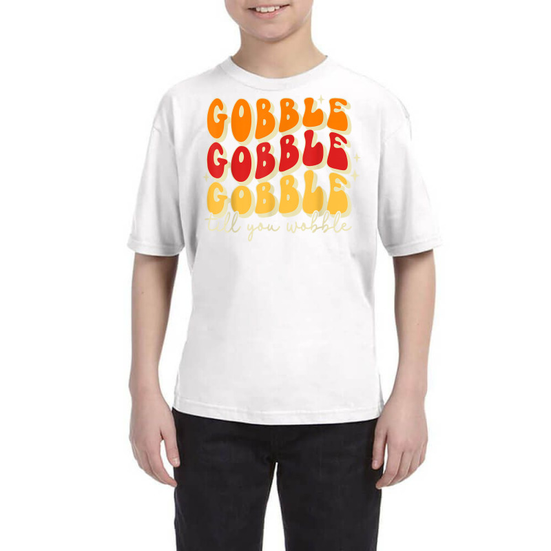 Gobble Till You Wobble, Thanksgiving, Retro T Shir Youth Tee | Artistshot