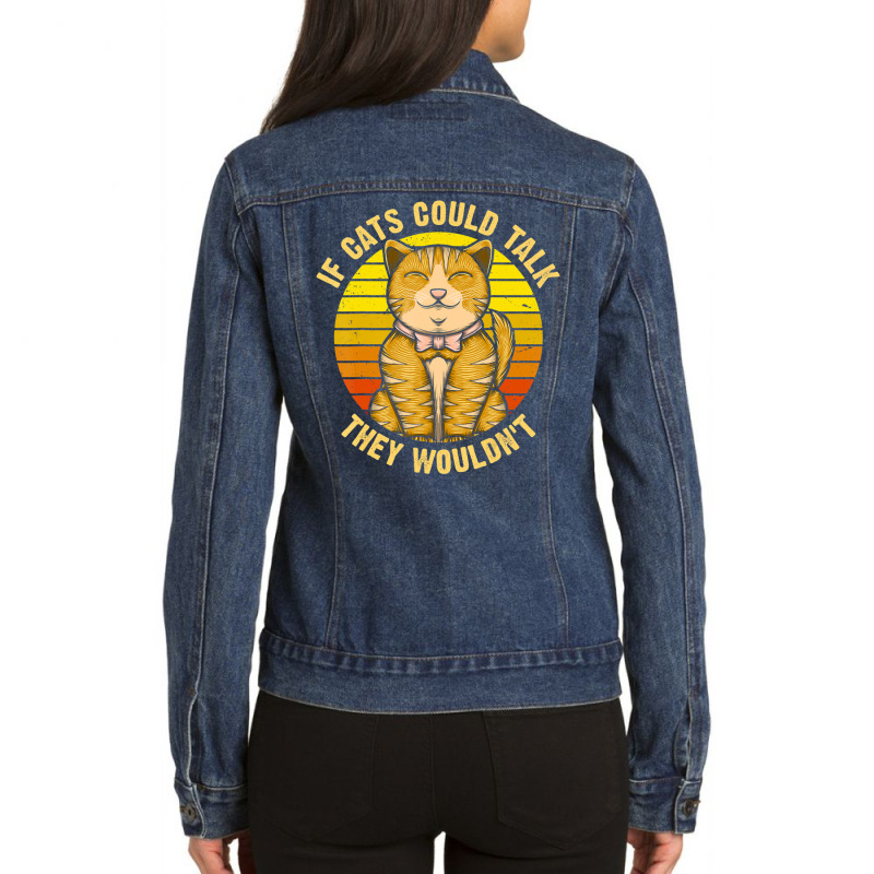 If Cats Could Talk They Wouldn't Ladies Denim Jacket by kimblejoettaefd | Artistshot