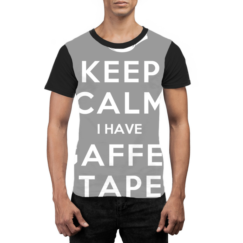 Keep Calm I Have Gaffer Tape Graphic T-shirt by juareztoews2 | Artistshot