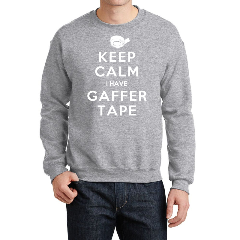 Keep Calm I Have Gaffer Tape Crewneck Sweatshirt by juareztoews2 | Artistshot