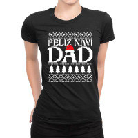 Feliz Navi Dad Hispanic Ugly Christmas Sweater Funny Gift For Latin Fa Ladies Fitted T-shirt | Artistshot