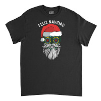 Feliz Navidad Mexican Santa Sugar Skull Funny Merry Christmas Wish In Classic T-shirt | Artistshot