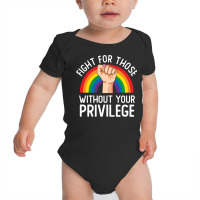 Fight For Those Without Your Privilege Lgbt Rainbow Civil Rights Inspi Baby Bodysuit | Artistshot