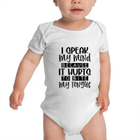 I Speak My Mind Because It Hurts To Bite My Tongue Baby Bodysuit | Artistshot